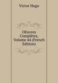 OEuvres Completes, Volume 44 (French Edition)