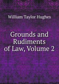 Grounds and Rudiments of Law, Volume 2