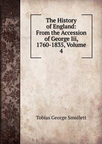 The History of England: From the Accession of George Iii, 1760-1835, Volume 4