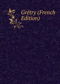 Gretry (French Edition)