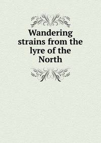 Wandering strains from the lyre of the North
