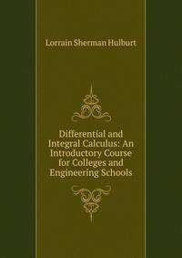 Differential and Integral Calculus: An Introductory Course for Colleges and Engineering Schools