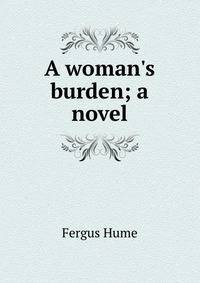 A woman's burden; a novel