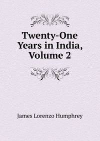 Twenty-One Years in India, Volume 2