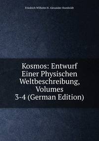 Kosmos: Entwurf Einer Physischen Weltbeschreibung, Volumes 3-4 (German Edition)