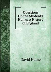 Questions On the Student's Hume: A History of England