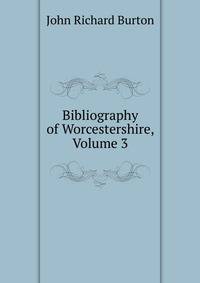 Bibliography of Worcestershire, Volume 3