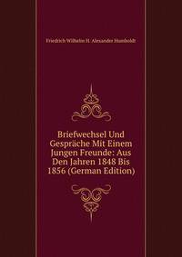 Briefwechsel Und Gesprache Mit Einem Jungen Freunde: Aus Den Jahren 1848 Bis 1856 (German Edition)