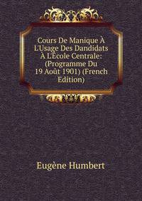 Cours De Manique ? L'Usage Des Dandidats ? L'?cole Centrale: (Programme Du 19 Ao?t 1901) (French Edition)