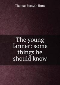 The young farmer: some things he should know
