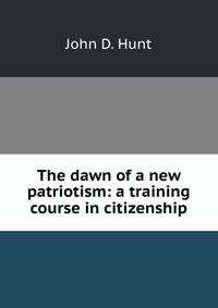 The dawn of a new patriotism: a training course in citizenship