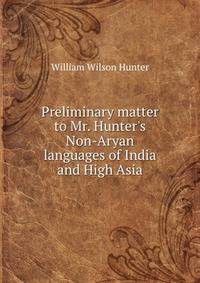 Preliminary matter to Mr. Hunter's Non-Aryan languages of India and High Asia