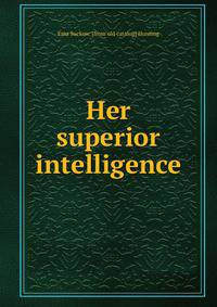 Her superior intelligence