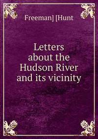 Letters about the Hudson River and its vicinity
