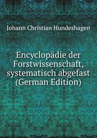 Encyclopadie der Forstwissenschaft, systematisch abgefast (German Edition)