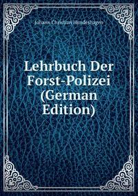 Lehrbuch Der Forst-Polizei (German Edition)