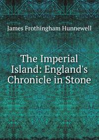 The Imperial Island: England's Chronicle in Stone