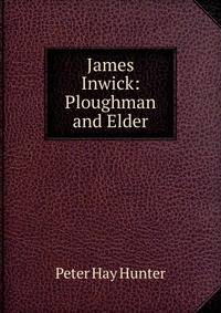 James Inwick: Ploughman and Elder