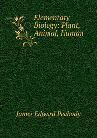 Elementary Biology: Plant, Animal, Human