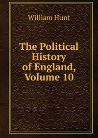 The Political History of England, Volume 10