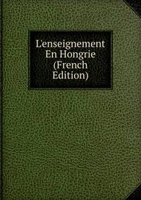 L'enseignement En Hongrie (French Edition)