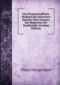 Das Wissenschaftliche Studium Der Deutschen Sprache Und Literatur: Ein Wegweiser Fur Studierende (German Edition)