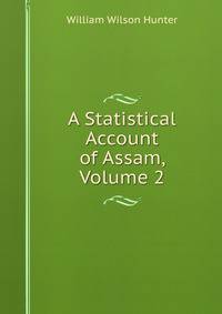 A Statistical Account of Assam, Volume 2