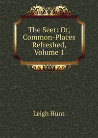 The Seer: Or, Common-Places Refreshed, Volume 1