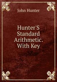 Hunter'S Standard Arithmetic. With Key