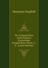 De Antiquioribus Apud Judaeos Accentuum Scriptoribus: Partic. I-Ii . (Latin Edition)