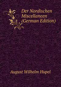 Der Nordischen Miscellaneen (German Edition)