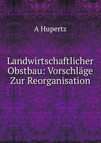 Landwirtschaftlicher Obstbau: Vorschlage Zur Reorganisation