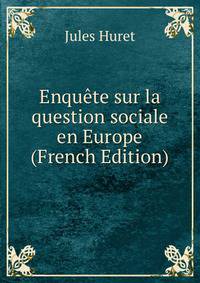 Enquete sur la question sociale en Europe (French Edition)