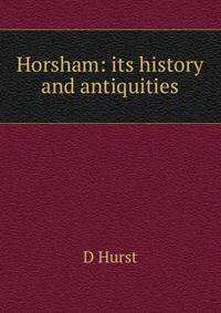 Horsham: its history and antiquities