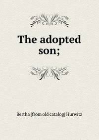 The adopted son;