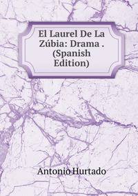 El Laurel De La Zubia: Drama . (Spanish Edition)