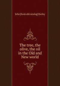 The tree, the olive, the oil in the Old and New world