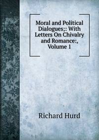 Moral and Political Dialogues;: With Letters On Chivalry and Romance:, Volume 1