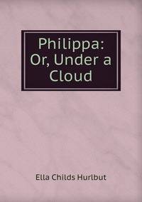 Philippa: Or, Under a Cloud