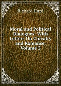 Moral and Political Dialogues: With Letters On Chivalry and Romance, Volume 2