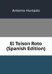 El Toison Roto (Spanish Edition)