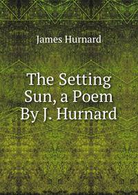 The Setting Sun, a Poem By J. Hurnard.