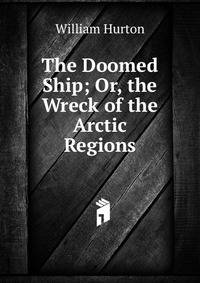 The Doomed Ship; Or, the Wreck of the Arctic Regions