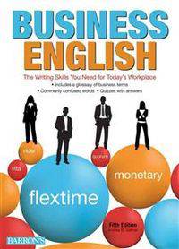 Business English: The Writing Skills You Need for Today's Workplace