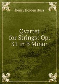 Qvartet for Strings: Op. 31 in B Minor