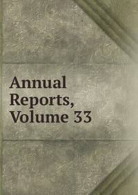 Annual Reports, Volume 33