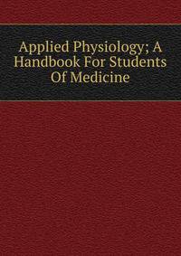 Applied Physiology; A Handbook For Students Of Medicine