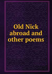 Old Nick abroad and other poems