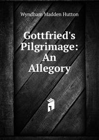 Gottfried's Pilgrimage: An Allegory