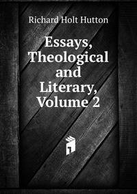 Essays, Theological and Literary, Volume 2